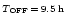 $\scriptstyle{T_{{\rm OFF}}\,=\,9.5\:{\rm h}}$