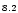 $\scriptstyle{ 8.2}$