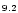 $\scriptstyle{ 9.2}$