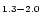 $\scriptstyle{1.3}-\scriptstyle{2.0}$
