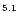 $\scriptstyle{ 5.1}$