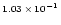 $\scriptstyle{1.03\,\times\, 10^{-1}}$