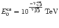 $\displaystyle E^{\rm cs}_0=10^{\frac{-V_{\gamma\beta}^{\rm cs}}{V_{\beta\beta}^{\rm cs}}}\:{\rm TeV}$