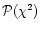 $\mathcal{P}(\chi^2)$