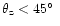 $\theta _{\rm z}<45\hbox {$^\circ $ }$