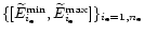 $\{[\widetilde{E}^{{\rm min}}_{i_{\rm e}}, \widetilde{E}^{{\rm max}}_{i_{\rm e}}]\}_{i_{\rm e}=1,n_{\rm e}}$