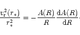 \begin{displaymath}\frac {v^{2}_{\rm r} (r_*)} {r_*^{2}}= - \frac {A(R)} {R} \frac
{{\rm d}A(R)} {{\rm d}R}\cdot
\
\end{displaymath}