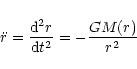 \begin{displaymath}\ddot{r}=\frac{{\rm d}^2r}{{\rm d}t^2}=-\frac{GM(r)}{r^2}
\end{displaymath}