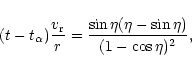 \begin{displaymath}(t-t_{{\rm\alpha}})\frac{v_{\rm r}}{r}=\frac{\sin{\eta}(\eta-\sin{\eta})}
{(1-\cos{\eta})^2},
\\
\end{displaymath}