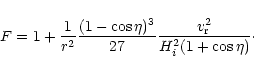 \begin{displaymath}F=1+\frac{1}{r^2}\frac{(1-\cos \eta)^3}{27} \frac{v^2_{\rm r}}{H^2_i(1+\cos\eta)}\cdot
\end{displaymath}