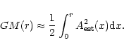 \begin{displaymath}GM(r)\approx\frac{1}{2}\int_0^r{A^2_{\rm est}(x){\rm d}x}.
\end{displaymath}
