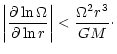 $\displaystyle \left\vert {\partial \ln \Omega \over \partial \ln r }\right\vert
< {\Omega ^{2}r^{3}\over GM}\cdot$