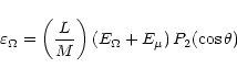\begin{displaymath}\varepsilon _{\Omega} =
\left( {L \over M}\right)
\left( E_{\Omega} + E_{\mu }\right) P_{2}
(\cos \theta)
\end{displaymath}