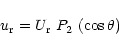 \begin{displaymath}u_{\rm r} =
U_{\rm r} \ P_{2} \ (\cos \theta)
\end{displaymath}