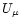 $U_{\mu}$