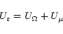 \begin{displaymath}U_{\rm r} = U_{\Omega} + U_{\mu}
\end{displaymath}