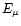 $E_{\mu}$