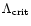 $\displaystyle \Lambda_{\rm crit}$