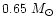 $0.65~M_{\odot}$