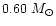 $0.60~M_{\odot}$