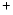 $\mathsf{^+}$
