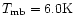 $T_{\rm
mb}=6.0 {\rm K}$