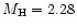 $M_{\rm H}=2.28$