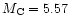 $M_{\rm C}=5.57$
