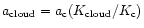 $a_{\rm cloud}=a_{\rm c}(K_{\rm cloud}/K_{\rm c})$