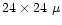 $24\times 24~\mu$