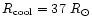 $R_{\rm cool}=37~ R{_\odot}$
