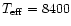 $T_{\rm eff}=8400$
