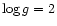 $\log g=2$
