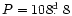 $P=108\hbox{$.\!\!^{\rm d}$ }8$