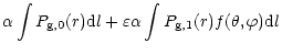 $\displaystyle \alpha \int P_{\rm g,0}(r){\rm d}l + \varepsilon \alpha \int
P_{\rm g,1}(r)f(\theta,\varphi) {\rm d}l$