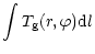 $\displaystyle \int T_{\rm g}(r,\varphi) {\rm d}l$