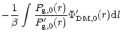 $\displaystyle -{1\over \beta } \int
{P_{\rm g,0}(r)\over P'_{\rm g,0}(r)}\Phi'_{\rm DM,0}(r) {\rm d}l$