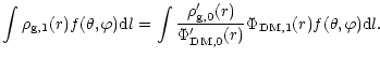 $\displaystyle %
\int\rho_{\rm g,1}(r)f(\theta,\varphi) {\rm d}l
= \int\frac{\rh...
...rm g,0}(r)}{\Phi'_{\rm DM,0}(r)}
\Phi_{\rm DM,1}(r)f(\theta,\varphi) {\rm d}l .$