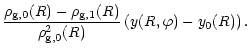 $\displaystyle {\rho_{\rm g,0}(R) - \rho_{\rm g,1}(R) \over \rho^2_{\rm g,0}(R)}
\left(y(R,\varphi) - y_0(R)\right).$