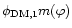 $\phi _{\rm DM,1}m(\varphi )$