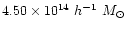 $4.50\times10^{14}~h^{-1}~{M_{\odot}}$
