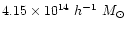 $4.15\times10^{14}~h^{-1}~{M_{\odot}}$