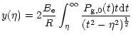 $\displaystyle %
y(\eta) = 2{B_{\rm e} \over R} \int_{\eta}^{\infty} {P_{\rm g,0}(t)
t{\rm d}t \over (t^2-\eta^2)^{1\over2}}$