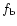 $f_{\rm b}$