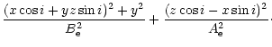 $\displaystyle {(x\cos i +
yz\sin i)^2 + y^2 \over B_{\rm e}^2} + {(z\cos i -x\sin i)^2 \over A_{\rm e}^2}\cdot$