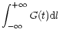 $\displaystyle \int_{-\infty}^{+\infty} G(t) {\rm d}l$