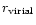 $r_{\rm virial}$