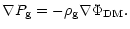 $\displaystyle %
\nabla P_{\rm g} = -\rho_{\rm g}\nabla
\Phi_{\rm DM} .$