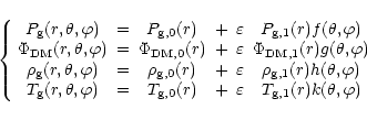 \begin{displaymath}\left\{
\begin{array}{cccccc}
P_{\rm g}(r,\theta,\varphi) &=&...
...arepsilon & T_{\rm g,1}(r)k(\theta,\varphi)
\end{array}\right.
\end{displaymath}