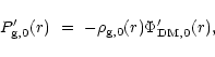 \begin{displaymath}%
P'_{\rm g,0}(r)\ =\ -\rho_{\rm g,0}(r)\Phi'_{\rm DM,0}(r) ,
\end{displaymath}
